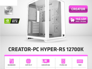 Cấu Hình CREATOR-PC HYPER-R5 12700K