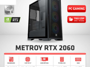 Cấu Hình Gaming METROY RTX 2060